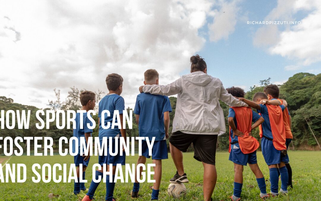 How Sports Can Foster Community and Social Change